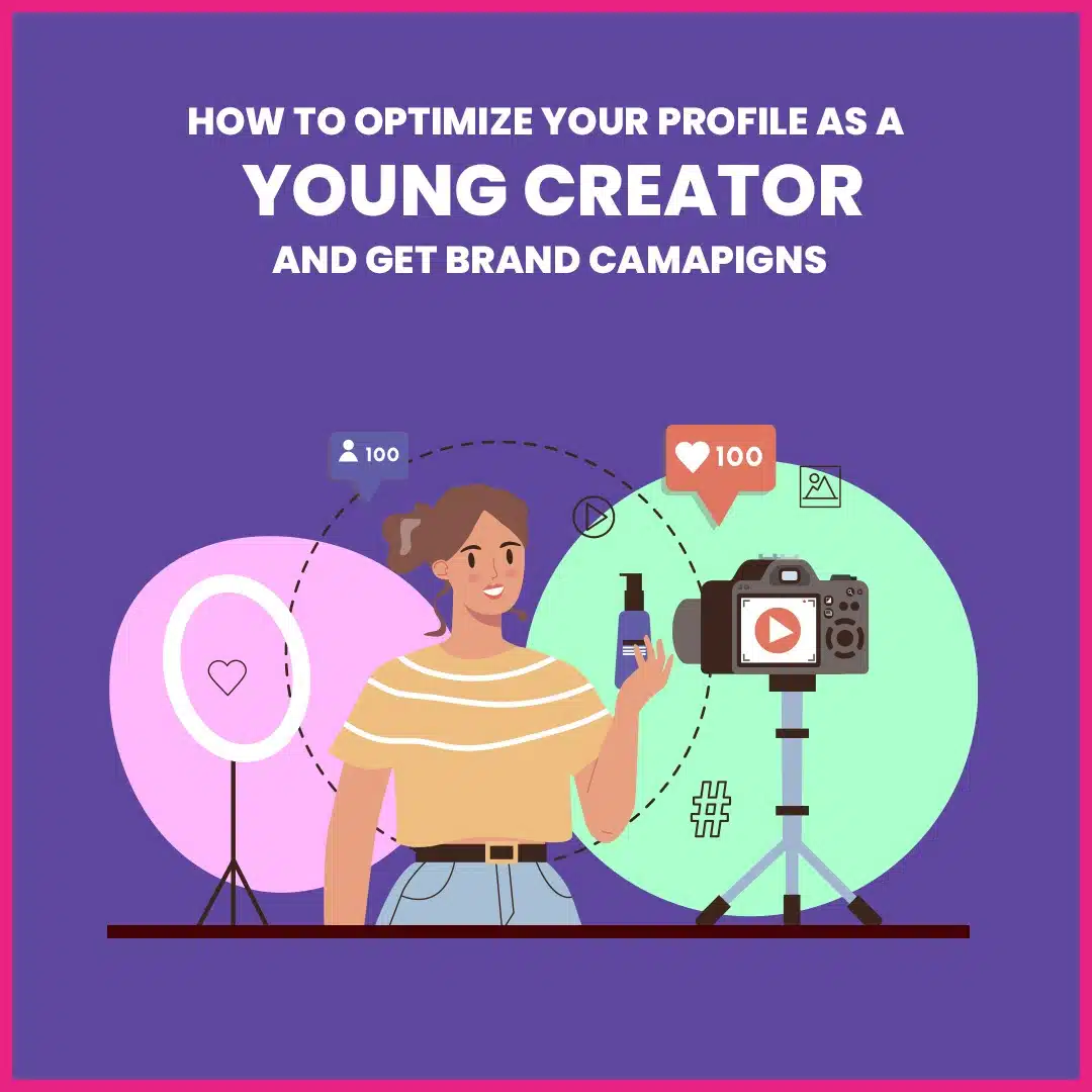 You are currently viewing How to Optimize Your Profile as a Young Creator and Get Brand Campaigns?