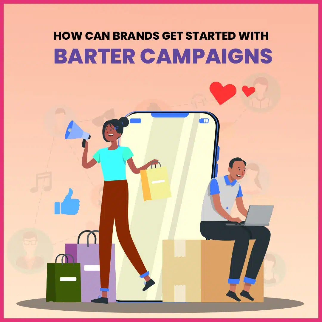 Read more about the article How Can Brands Get Started With Barter Campaigns?