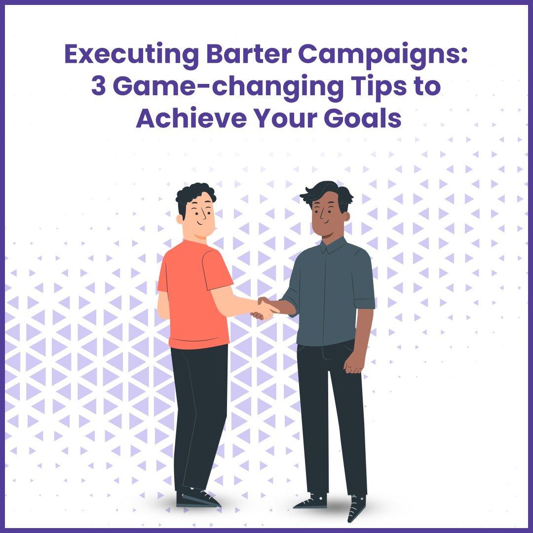 You are currently viewing Executing Barter Campaigns: 3 Game-Changing Tips to Achieve Your Goals