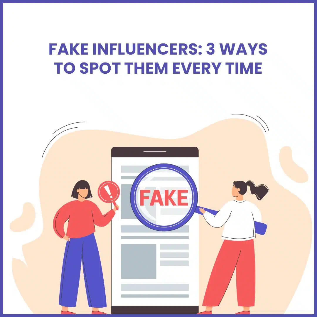 Read more about the article Fake Influencers: 3 Ways To Spot Them Every Time 