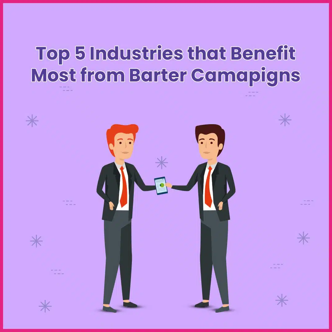 Read more about the article Top 5 Industries That Greatly Benefit From Barter Campaigns