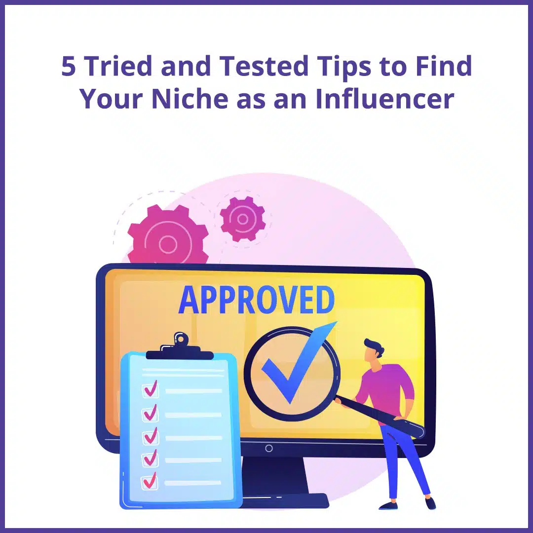 Read more about the article 5 Tried and Tested Tips to Find Your Niche as an Influencer