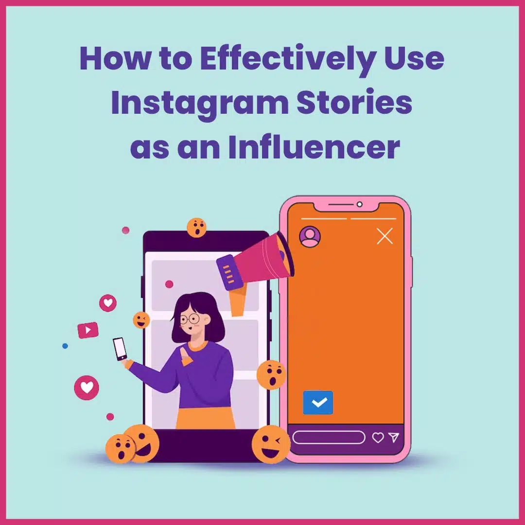Read more about the article How to Effectively Use Instagram Stories as an Influencer
