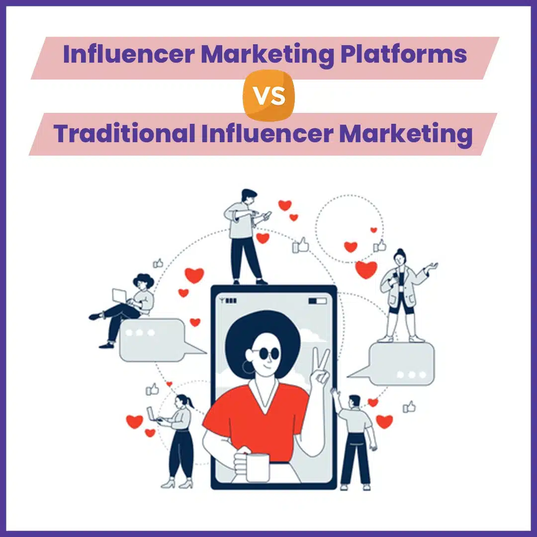 Read more about the article Influencer Marketing Platforms vs Traditional Influencer Marketing