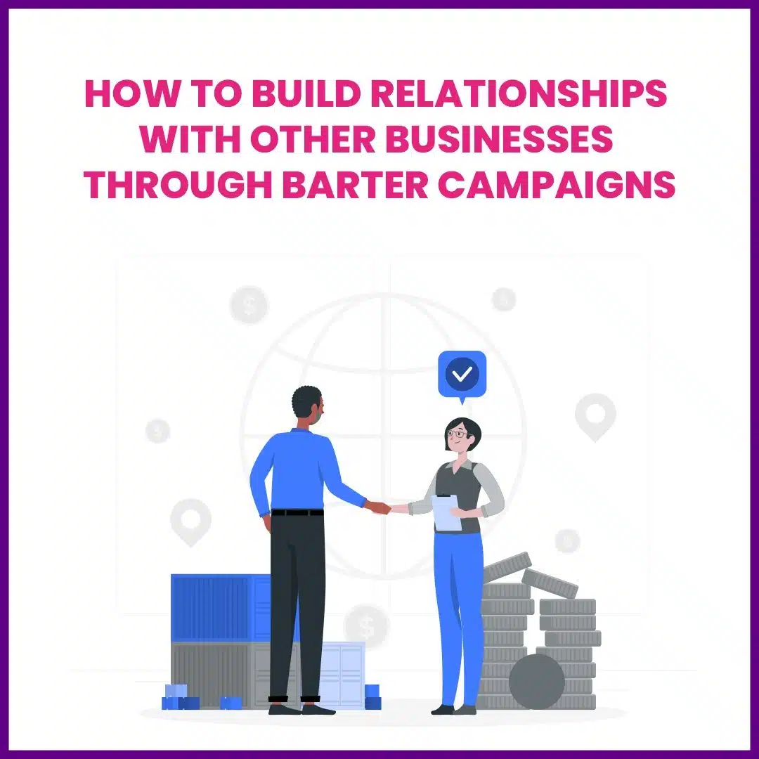 Read more about the article Barter Campaigns can help Build Relationships with Other Businesses